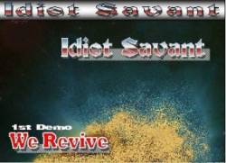 Idiot Savant : We Revive